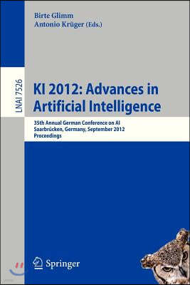 KI 2012: Advances in Artificial Intelligence: 35th Annual German Conference on Ai, Saarbrucken, Germany, September 24-27, 2012, Proceedings