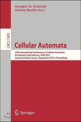 Cellular Automata: 10th International Conference on Cellular Automata for Research and Industry, Acri 2012, Santorini Island, Greece, Sep