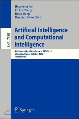 Artificial Intelligence and Computational Intelligence: 4th International Conference, Aici 2012, Chengdu, China, October 26-28, 2012, Proceedings