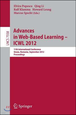 Advances in Web-Based Learning - Icwl 2012: 11th International Conference, Sinaia, Romania, September 2-4, 2012. Proceedings