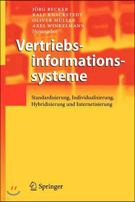 Vertriebsinformationssysteme: Standardisierung, Individualisierung, Hybridisierung Und Internetisierung