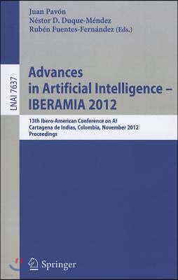 Advances in Artificial Intelligence -- Iberamia 2012: 13th Ibero-American Conference on Ai, Cartagena de Indias, Colombia, November 13-16, 2012, Proce