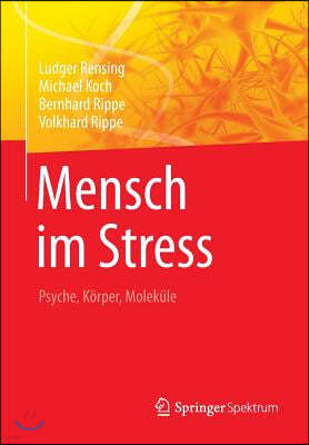 Mensch Im Stress: Psyche, Korper, Molekule