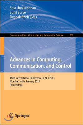Advances in Computing, Communication, and Control: Third International Conference, Icac3 2013, Mumbai, India, January 18-19, 2013, Proceedings