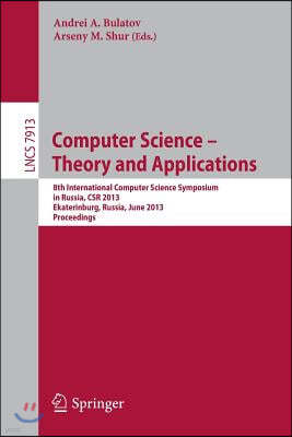 Computer Science - Theory and Applications: 8th International Computer Science Symposium in Russia, Csr 2013, Ekaterinburg, Russia, June 25-29, 2013,