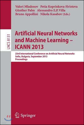 Artificial Neural Networks and Machine Learning -- Icann 2013: 23rd International Conference on Artificial Neural Networks, Sofia, Bulgaria, September