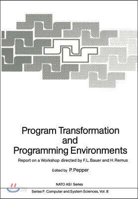 Program Transformation and Programming Environments: Report on a Workshop, Munich, Germany, 12 to 16 September 1983