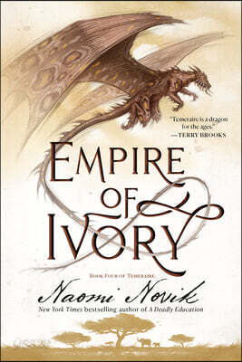 Empire of Ivory: Book Four of Temeraire