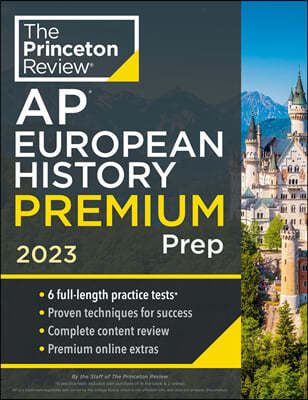 Princeton Review AP European History Premium Prep, 2023: 6 Practice Tests + Complete Content Review + Strategies & Techniques