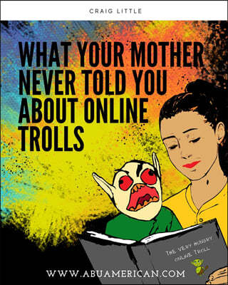 What Your Mother Never Told You About Online Trolls