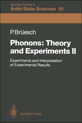 Phonons: Theory and Experiments II: Experiments and Interpretation of Experimental Results