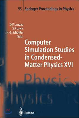 Computer Simulation Studies in Condensed-Matter Physics XVI: Proceedings of the Fifteenth Workshop, Athens, Ga, Usa, February 24-28, 2003