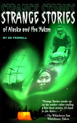 Strange Stories of Alaska & Th