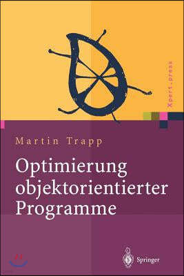 Optimierung Objektorientierter Programme: Ubersetzungstechniken, Analysen Und Transformationen