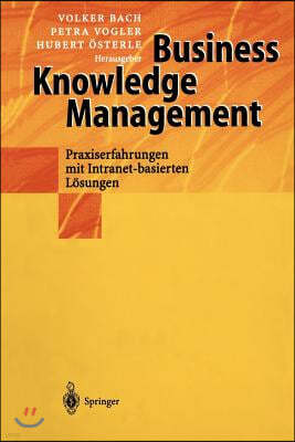 Business Knowledge Management: Praxiserfahrungen Mit Intranetbasierten Losungen