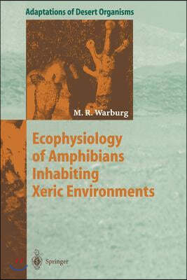 Ecophysiology of Amphibians Inhabiting Xeric Environments