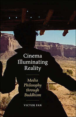 Cinema Illuminating Reality: Media Philosophy Through Buddhism