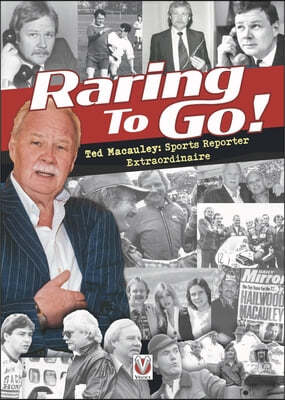 Raring to Go!: Star-Studded Stories from High-Flying Reporter and Sports Journalist Ted MacAuley