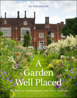 A Garden Well Placed: The Story of Helmingham and Other Gardens