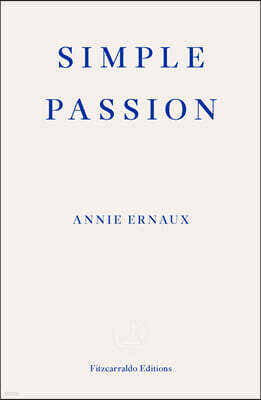 The Simple Passion - WINNER OF THE 2022 NOBEL PRIZE IN LITERATURE