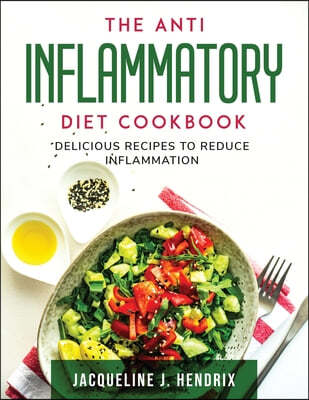 The Anti Inflammatory Diet Cookbook