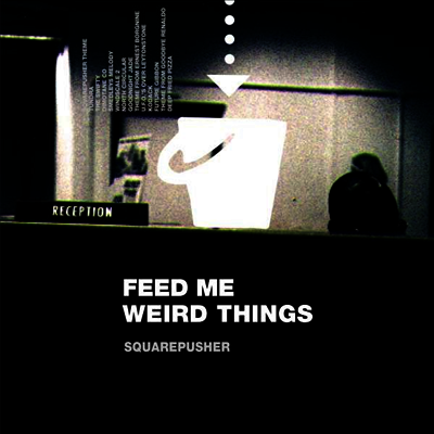 Squarepusher — Feed Me Weird Things (25th Anniversary Edition) 앨범 커버