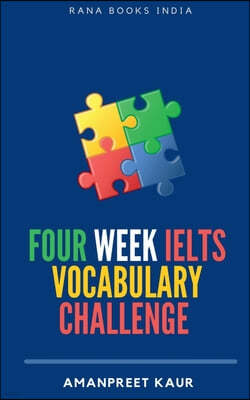 Four Week IELTS Vocabulary Challenge ]: For IELTS, CELPIP, PTE, TOEFL, CAE and Spoken English
