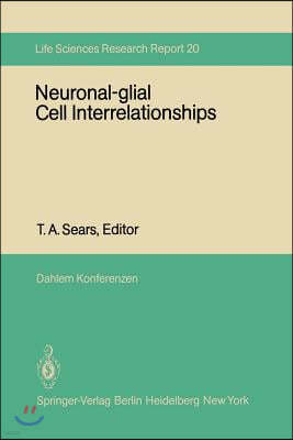 Neuronal-Glial Cell Interrelationships: Report of the Dahlem Workshop on Neuronal-Glial Cell Interrelationships: Ontogeny, Maintenance, Injury, Repair