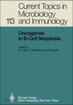 Oncogenes in B-Cell Neoplasia: Workshop at the National Cancer Institute, National Institutes of Health, Bethesda, MD, Usa, March 5-7, 1984