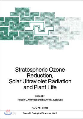 Stratospheric Ozone Reduction, Solar Ultraviolet Radiation and Plant Life