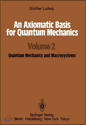 An Axiomatic Basis for Quantum Mechanics: Volume 2 Quantum Mechanics and Macrosystems