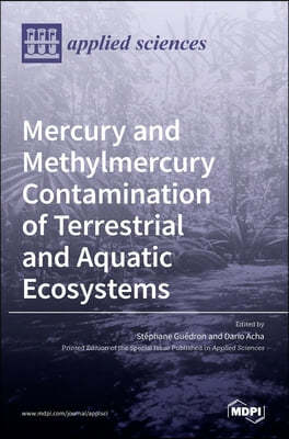 Mercury and Methylmercury Contamination of Terrestrial and Aquatic Ecosystems