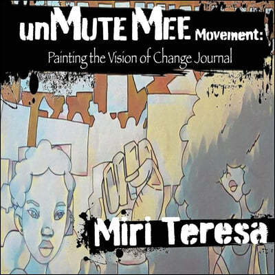 unMuteMee Movement: Painting The Voice of Change Journal