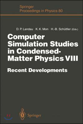 Computer Simulation Studies in Condensed-Matter Physics VIII: Recent Developments Proceedings of the Eighth Workshop Athens, Ga, Usa, February 20-24,