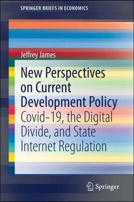 New Perspectives on Current Development Policy: Covid-19, the Digital Divide, and State Internet Regulation