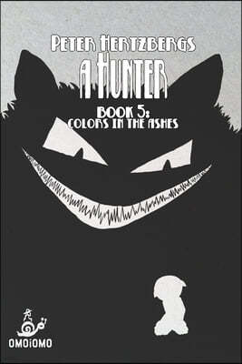 A Hunter - Book 5: Colors in the Ashes