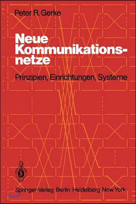 Neue Kommunikationsnetze: Prinzipien, Einrichtungen, Systeme