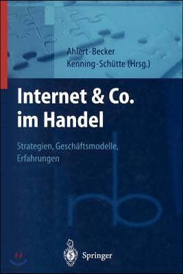 Internet & Co. Im Handel: Strategien, Geschaftsmodelle, Erfahrungen