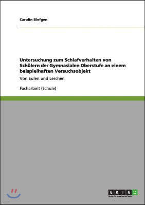 Untersuchung Zum Schlafverhalten Von Sch?lern Der Gymnasialen Oberstufe an Einem Beispielhaften Versuchsobjekt