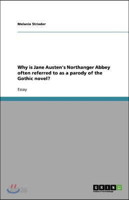 Why Is Jane Austen's Northanger Abbey Often Referred to as a Parody of the Gothic Novel?
