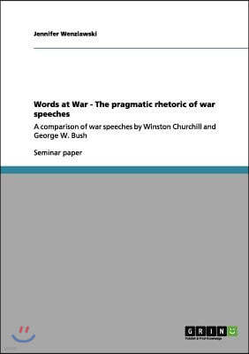 Words at War - The Pragmatic Rhetoric of War Speeches