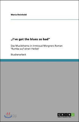 "I've got the blues so bad": Das Musikthema in Irmtraud Morgners Roman 'Rumba auf einen Herbst'