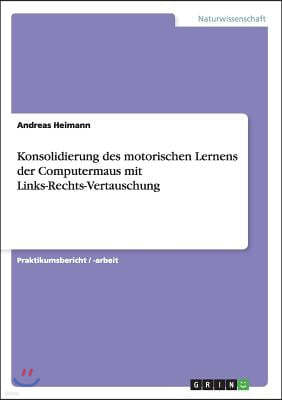 Konsolidierung Des Motorischen Lernens Der Computermaus Mit Links-Rechts-Vertauschung