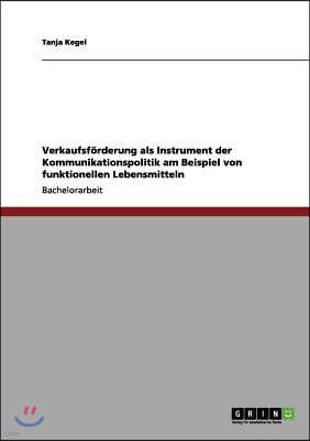 Verkaufsf?rderung ALS Instrument Der Kommunikationspolitik Am Beispiel Von Funktionellen Lebensmitteln