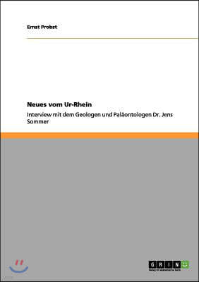 Neues vom Ur-Rhein: Interview mit dem Geologen und Palaontologen Dr. Jens Sommer