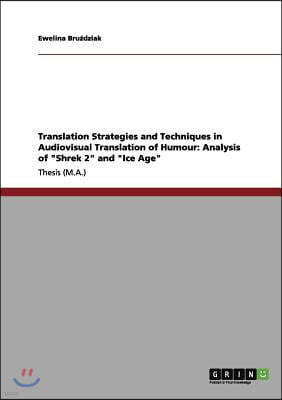 Translation Strategies and Techniques in Audiovisual Translation of Humour: Analysis of Shrek 2 and Ice Age