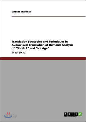 Translation Strategies and Techniques in Audiovisual Translation of Humour: Analysis of Shrek 2 and Ice Age