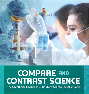 Compare and Contrast Science The Scientific Method Grade 3 Children's ...