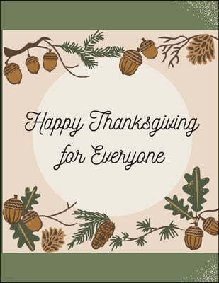 Happy Thanksgiving for Everyone: Family Activity Book - Fall and Thanksgiving Coloring Book For Family: 42 Big & Fun Designs - Autumn Leaves, Turkeys,