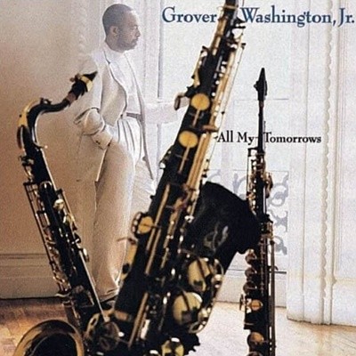 Grover Washington, Jr. (׷ι  ִϾ) -  All My Tomorrows